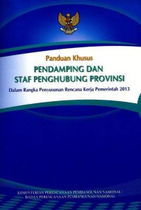 Panduan khusus pendamping dan staf penghubung provinsi dalam rangka penyusunan rencana kerja pemerintah 2013