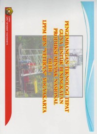 Pengembangan teknologi tepat guna untuk peningkatan produksi minyak nasional : oleh : LPPM UPN Veteran Yogyakarta