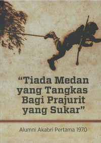 Tiada medan yang tangkas bagi prajurit yang sukar