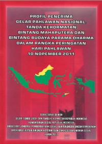 Profil penerima gelar pahlawan nasional, tanda kehormatan bintang mahaputera dan bintang budaya parama dharma dalam rangka peringatan Hari Pahlawan 10 Nopember 2011