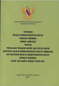 Ketetapan Majelis Permusyawaratan Rakyat Republik Indonesia nomor I/MPR/2003 tentang peninjauan terhadap materi dan status hukum ketetapan Majelis Permusyawaratan Rakyat sementara dan ketetapan Majelis Permusyawaratan Rakyat Republik Indonesia tahun 1960 sampai dengan tahun 2002