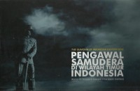 The guardian of Indonesian eastern seas : pengawal samudera di wilayah timur Indonesia (komando armada RI kawasan timur dalam gambar)