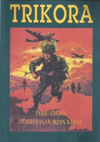 Trikora : perjuangan pembebasan Irian barat