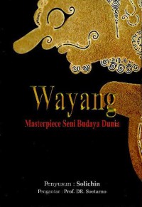 Wayang : masterpiece seni budaya dunia