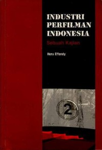 Industri perfilman Indonesia : sebuah kajian