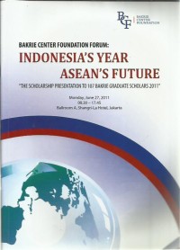 Bakrie Center Foundation Forum : Indonesia's Year ASEAN's Future : the scholarship presentation to 107 Bakrie graduate scholars 2011