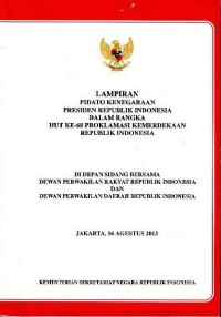 Lampiran pidato kenegaraan Presiden Republik Indonesia dalam rangka HUT Ke-68 Proklamasi Kemerdekaan Republik Indonesia : di depan sidang bersama Dewan Perwakilan Rakyat Republik Indonesia dan Dewan Perwakilan Daerah Republik Indonesia