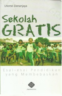 Sekolah gratis : esai-esai pendidikan yang membebaskan