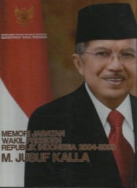 Memori jabatan Wakil Presiden Republik Indonesia 2004-2009 M. Jusuf Kalla