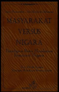 Masyarakat versus negara : paradigma baru membatasi dominan negara