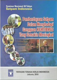 Seminar Nasional 30 Tahun Satpam Indonesia : Pemberdayaan Satpam dalam Menghadapi Gangguan Kamtibmas yang Semakin Meningkat