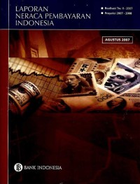 Laporan neraca pembayaran Indonesia : realisasi TW. II-2007, proyeksi 2007 - 2008