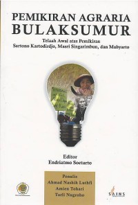 Pemikiran agraria Bulaksumur : telaah awal atas pemikiran Sartono Kartodirdjo, Masri Singarimbun, dan Mubyarto