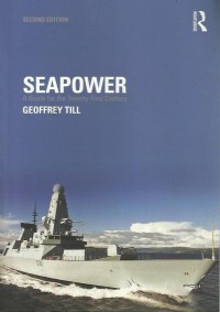 Seapower : a guide for the twenty-first century : second edition