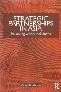 Strategic partnerships in Asia : balancing without alliances
