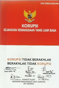 Korupsi kejahatan kemanusiaan yang luar biasa : korupsi tidak berakhlak berakhlak tidak korupsi