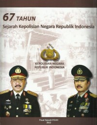 67 tahun sejarah Kepolisian Negara Republik Indonesia