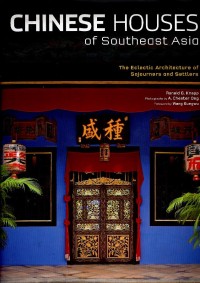 Chinese houses of Southeast Asia : the eclectic architecture of sojourners and settlers