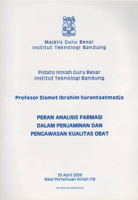 Pidato ilmiah guru besar Institut Teknologi Bandung : Profesor Slamet Ibrahim Surantaatmadja : peran analisis farmasi dalam penjaminan dan pengawasan kualitas obat