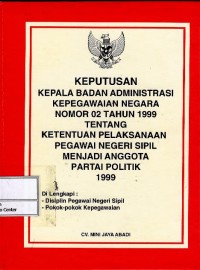 Keputusan Kepala BAKN No. 02 tahun 1999 tentang ketentuan pelaksanaan pegawai negeri sipil menjadi anggota partai politik 1999
