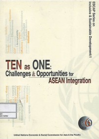 Ten as one : challenges & opportunities for ASEAN integration