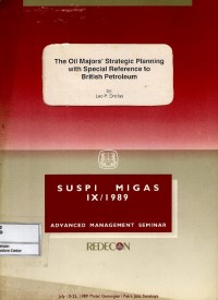 Suspi Migas IX/1989 Advanced Management Seminar : The Oil Majors Strategic Planning with Special Reference to British Petroleum
