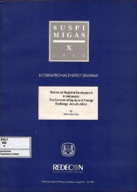 Review on regional development in Indonesia : the concern of equity and foreign exchange accumulation : suspi migas X 1990 3-18 Agustus 1990