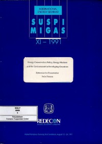 Energy conservation policy, energy markets and the environment in developing countries : suspi migas XI-1991 12-24 Agustus 1991