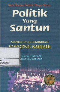 Politik yang santun : menelusuri pemikiran Soegeng Sarjadi