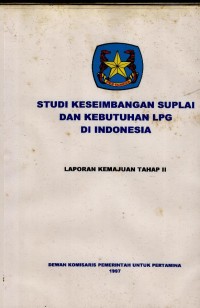 Image of Studi keseimbangan suplai & kebutuhan LPG di Indonesia : laporan kemajuan tahap II