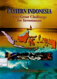 Eastern Indonesia : the great challenge for investment