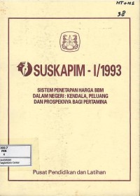 Image of Suskapim-I/1993 : sistem penetapan harga BBM dalam negeri kendala, peluang dan prospeknya bagi Pertamina