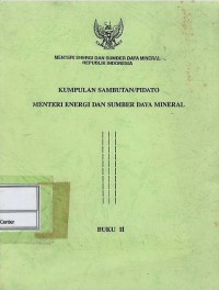 Kumpulan sambutan/pidato Menteri Energi dan Sumber Daya Mineral : buku II