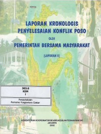 Laporan kronologis penyelesaian konflik Poso oleh pemerintah bersama masyarakat (laporan II)