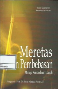 Meretas jalan pembebasan : menuju kemandirian daerah