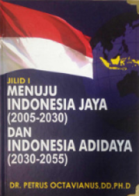 Confidential draft, menuju Indonesia Jaya (2005-2030) & Indonesia adidaya (2030-2055)
