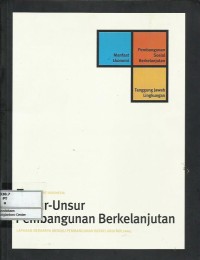Unsur-unsur pembangunan berkelanjutan : laporan berkarya menuju pembangunan berkelanjutan 2005