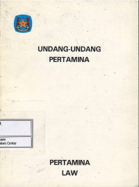 Undang-Undang Pertamina : tentang perusahaan pertambangan minyak dan gas bumi negara
