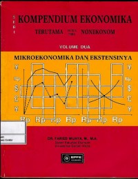 Kompendium ekonomika terutama untuk para nonekonom volume 2 : mikroekonomika dan ekstensinya
