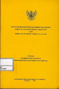 Keputusan Menteri Energi dan Sumber Daya Mineral no. 150 tahun 2001 tanggal 2 Maret 2001 dan no. 1915 tahun 2001 tanggal 23 Juli 2001 tentang organisasi dan tata kerja Departemen Energi dan Sumber Daya Mineral