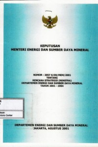 Keputusan Menteri Energi dan Sumber Daya Mineral no. 2057 K/09.MEM/2001 tentang rencana strategis (renstra) Departemen Energi dan Sumber Daya Mineral tahun 2001-2004