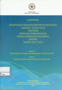 Lampiran Peraturan Presiden Republik Indonesia nomor 5 tahun 2010 tentang rencana pembangunan jangka menengah nasional (RPJMN) tahun 2010-2014 : buku II memperkuat sinergi antarbidang pembangunan bab II sosial budaya dan kehidupan beragama