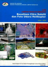 Lusi lumpur panas di Sidoarjo : baselines citra satelit dan foto udara helikopter 2004-2009