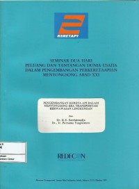 Pengembangan Kereta Api dalam Menyongsong Era Transportasi Berwawasan Lingkungan : Seminar dua hari Peluang dan Tantangan Dunia Usaha dalam Perkembangan Perkeretaapian Menyongsong Abad XXI