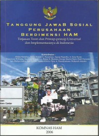 Tanggung jawab sosial perusahaan berdimensi HAM : tinjauan teori dan prinsip-prinsip universal dan implementasinya di Indonesia