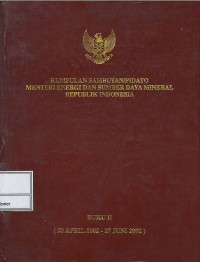 Kumpulan sambutan/pidato Menteri Energi dan Sumber Daya Mineral Republik Indonesia : buku II