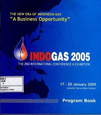 Image of The new era of Indonesia gas a business opportunity : Indonesia gas 2005 : the 2nd international conference & exhibition