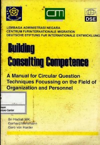 Building consulting competence : a manual for circular question techniques focussing on the field of organization and personnel