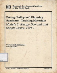 Energy Policy and Planning Seminars-Trainings materials : module 3 : energy demand and supply issues part 1