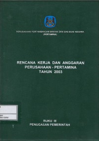 Image of Rencana kerja dan anggaran perusahaan Pertamina tahun 2003 buku III : penugasan pemerintah